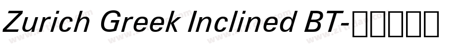Zurich Greek Inclined BT字体转换